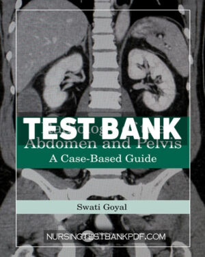 Test Bank for Radiology of the Abdomen and Pelvis 1st Edition by Goyal