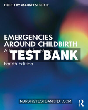 Test Bank for Emergencies Around Childbirth 4th Edition by Boyle
