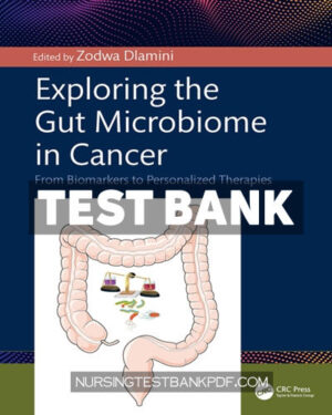 Test Bank for Exploring the Gut Microbiome in Cancer 1st Edition by Dlamini