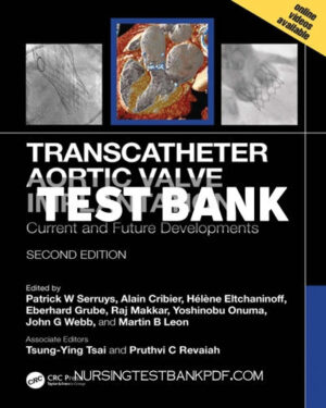 Test Bank for Transcatheter Aortic Valve Implantation 2nd Edition by Serruys