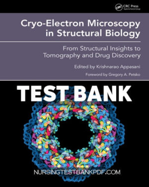 Test Bank for Cryo Electron Microscopy in Structural Biology 1st Edition by CRC Press