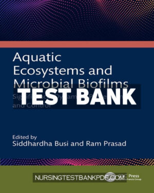 Test Bank for Aquatic Ecosystems and Microbial Biofilms 1st Edition by Busi