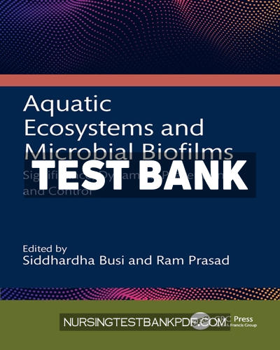 9781040133125-TEST-BANK Test Bank for Aquatic Ecosystems and Microbial Biofilms 1st Edition by Busi