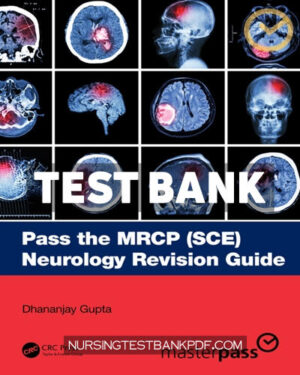 Test Bank for Pass the MRCP (SCE) Neurology Revision Guide 1st Edition by Gupta