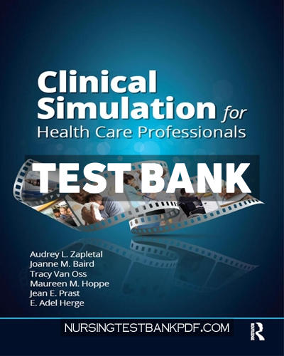 9781040136737-TEST-BANK Test Bank for Clinical Simulation for Healthcare Professionals 1st Edition by Zapletal