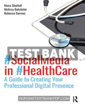 Test Bank for Social Media in Health Care 1st Edition by Shattell