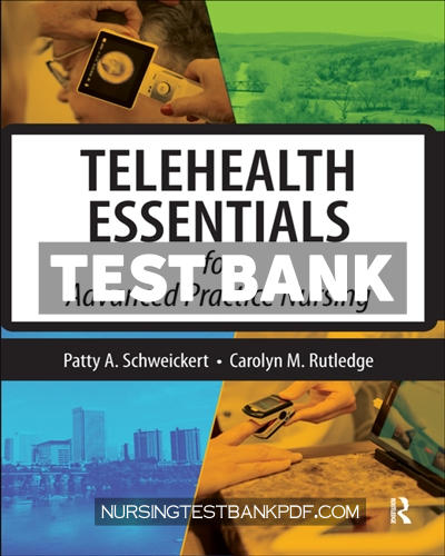 9781040137680-TEST-BANK Test Bank for Telehealth Essentials for Advanced Practice Nursing 1st Edition by Schweickert