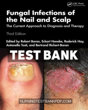 Test Bank for Fungal Infections of the Nail and Scalp 3rd Edition by CRC Press