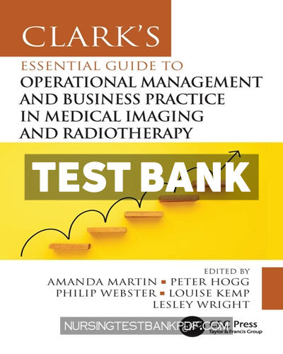 9781040148754-TEST-BANK Test Bank for Clarks Essential Guide to Operational Management and Business Practice in Medical Imaging and Radiotherapy 1st Edition by Hogg