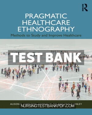 Test Bank for Pragmatic Healthcare Ethnography 1st Edition by Hamilton