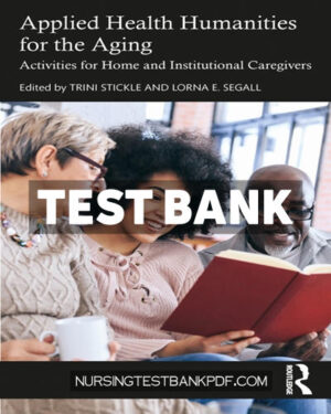 Test Bank for Applied Health Humanities for the Aging 1st Edition by Stickle