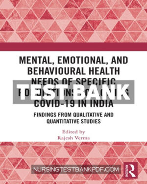 Test Bank for Mental Emotional and Behavioural Health Needs of Specific Populations following COVID 19 in India 1st Edition by Verma