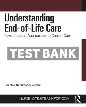 Test Bank for Understanding End of Life Care 1st Edition by Vaiphei