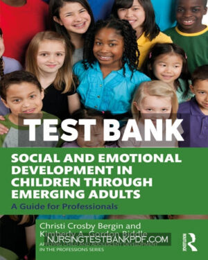 Test Bank for Social and Emotional Development in Children through Emerging Adults 1st Edition by Bergin