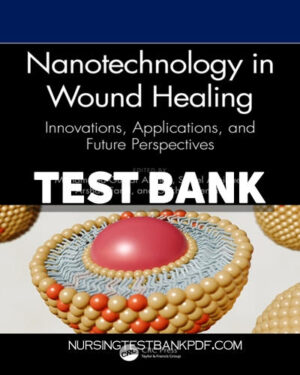 Test Bank for Nanotechnology in Wound Healing 1st Edition by Ahmed