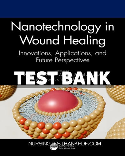 9781040346334-TEST-BANK Test Bank for Nanotechnology in Wound Healing 1st Edition by Ahmed