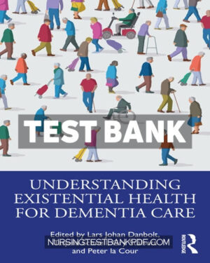 Test Bank for Understanding Existential Health for Dementia Care 1st Edition by CRC Press