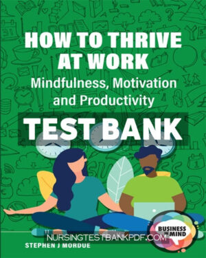 Test Bank for How to Thrive at Work 1st Edition by Mordue