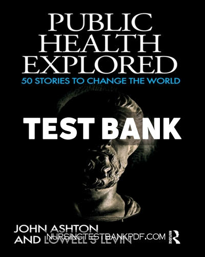 9781040375013-TEST-BANK Test Bank for Public Health Explored 1st Edition by Ashton