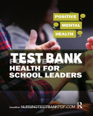 Test Bank for Positive Mental Health for School Leaders 1st Edition by Stones