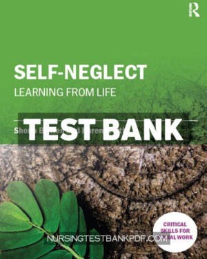 Test Bank for Self Neglect - Learning from Life 1st Edition by Britten