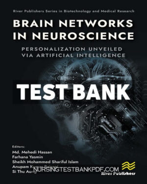 Test Bank for Brain Networks in Neuroscience - Personalization Unveiled Via Artificial Intelligence 1st Edition by River Publishers