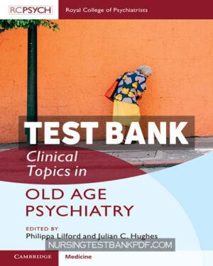 Test Bank for Clinical Topics in Old Age Psychiatry by Lilford