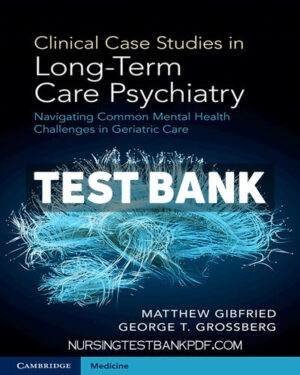 Test Bank for Clinical Case Studies in Long Term Care Psychiatry by Gibfried