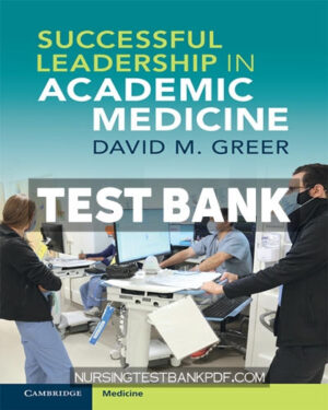 Test Bank for Successful Leadership in Academic Medicine by Greer