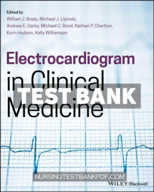 Test Bank for Electrocardiogram in Clinical Medicine 1st Edition by Bond