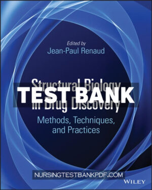 Test Bank for Structural Biology in Drug Discovery 1st Edition by Renaud