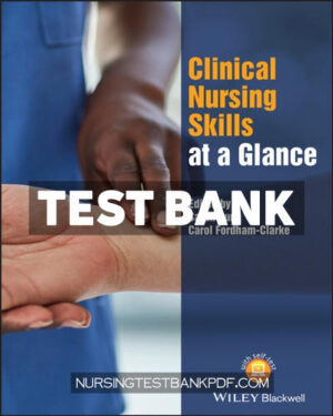 Test Bank for Clinical Nursing Skills at a Glance 1st Edition by Wiley-Blackwell