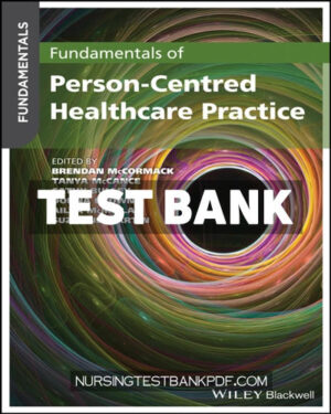 Test Bank for Fundamentals of Person Centred Healthcare Practice 1st Edition by Wiley-Blackwell