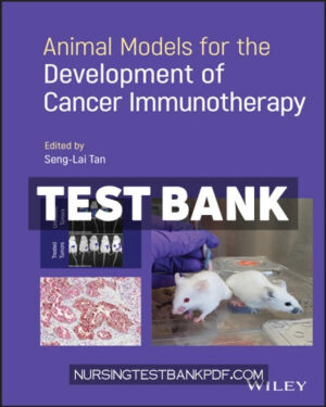 Test Bank for Animal Models for the Development of Cancer Immunotherapy 1st Edition by Tan