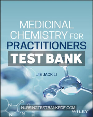 Test Bank for Medicinal Chemistry for Practitioners 1st Edition by Li