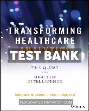 Test Bank for Transforming Healthcare Analytics 1st Edition by Lewis