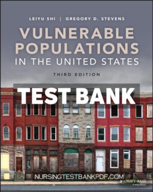 Test Bank for Vulnerable Populations in the United States 3rd Edition by Shi