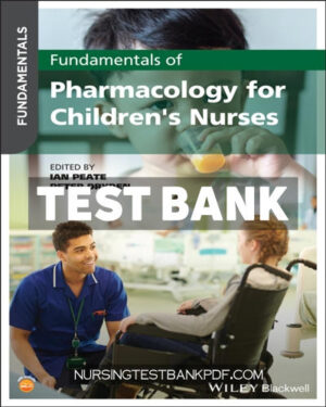 Test Bank for Fundamentals of Pharmacology for Childrens Nurses 1st Edition by Wiley-Blackwell