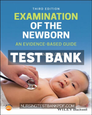 Test Bank for Examination of the Newborn 3rd Edition by Wiley-Blackwell