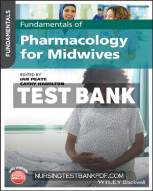 Test Bank for Fundamentals of Pharmacology for Midwives 1st Edition by Peate