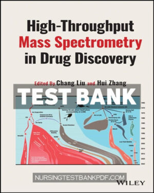 Test Bank for High Throughput Mass Spectrometry in Drug Discovery 1st Edition by Liu