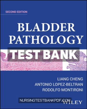 Test Bank for Bladder Pathology 2nd Edition by Cheng