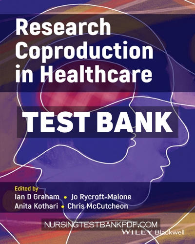 9781119757252-TEST-BANK Test Bank for Research Coproduction in Healthcare 1st Edition by Graham