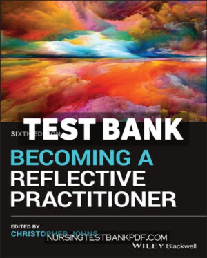 Test Bank for Becoming a Reflective Practitioner 6th Edition by Wiley-Blackwell