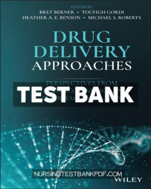Test Bank for Drug Delivery Approaches - Perspectives from Pharmacokinetics and Pharmacodynamics 1st Edition by Wiley-Blackwell