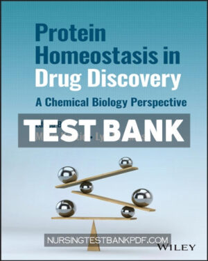 Test Bank for Protein Homeostasis in Drug Discovery 1st Edition by Kostic
