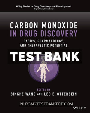 Test Bank for Carbon Monoxide in Drug Discovery - Basics Pharmacology and Therapeutic Potential 1st Edition by Wang