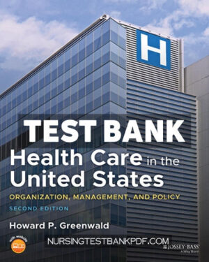 Test Bank for Health Care in the United States 2nd Edition by Greenwald