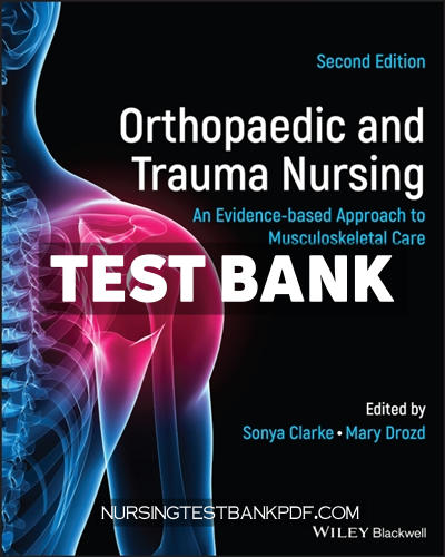 9781119833406-TEST-BANK Test Bank for Orthopaedic and Trauma Nursing - An Evidence based Approach to Musculoskeletal Care 2nd Edition by Clarke