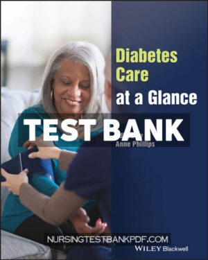 Test Bank for Diabetes Care at a Glance 1st Edition by Phillips